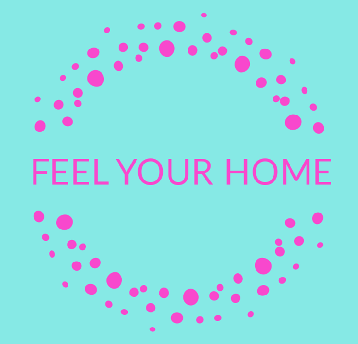 FEEL YOUR HOME